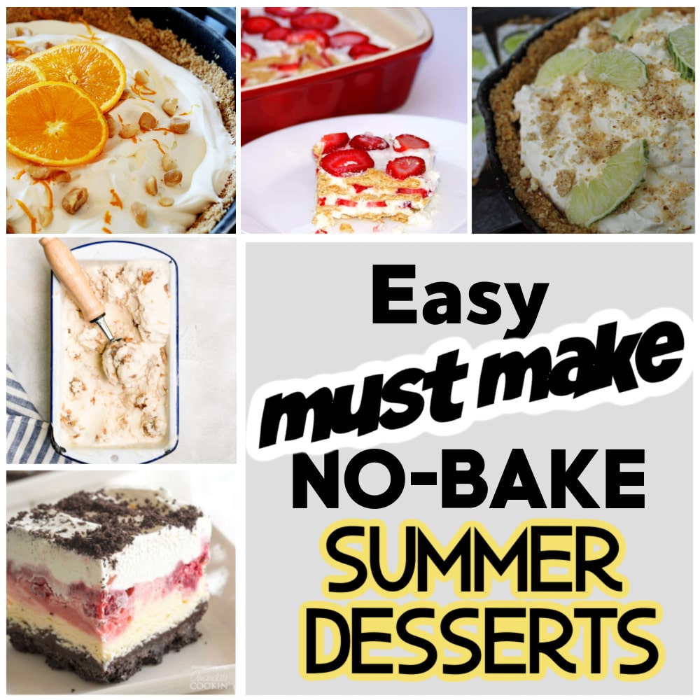 5 collage picture of easy no bake, must bake summer desserts