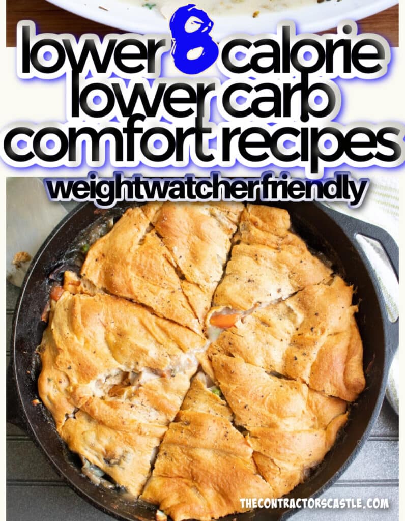 8 lower calorie lower carb cofort food recipes with a cast iron chicken pot pie